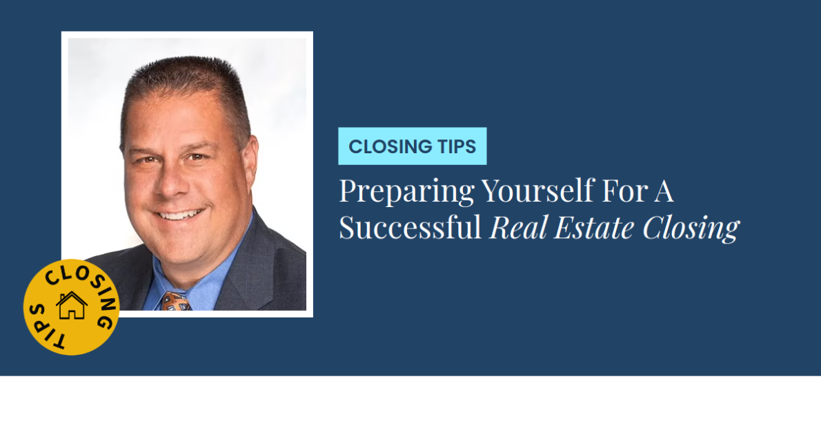 Closing Tips - Preparing Yourself For A Successful Real Estate Closing