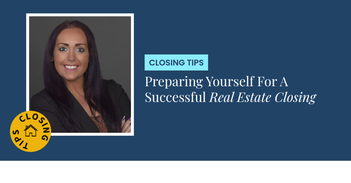 Closing Tips - Preparing Yourself For A Successful Real Estate Closing