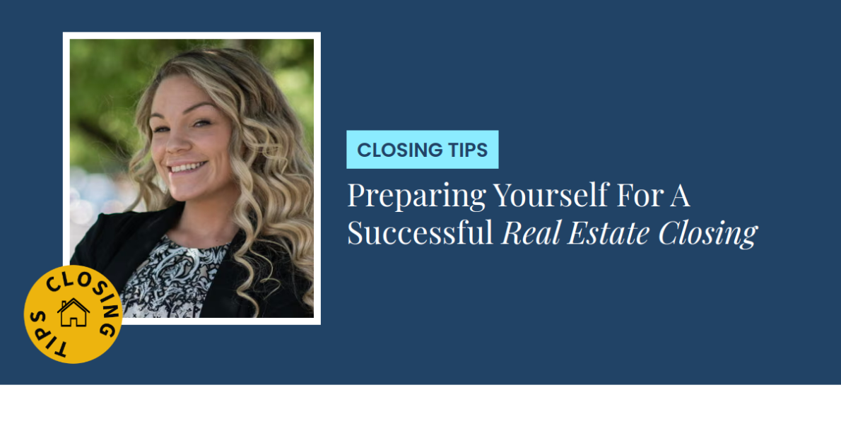 Closing Tips - Preparing Yourself For A Successful Real Estate Closing