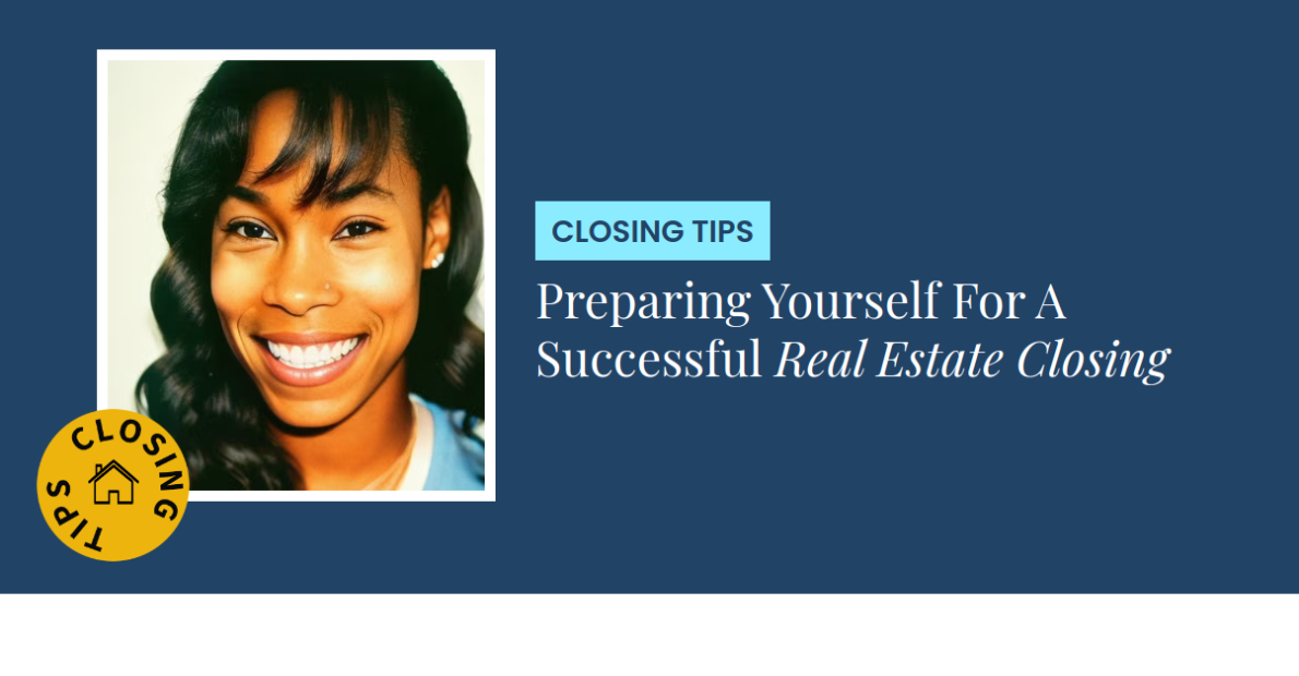 Closing Tips - Preparing Yourself For A Successful Real Estate Closing
