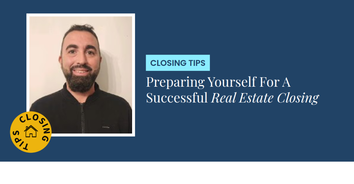 Closing Tips - Preparing Yourself For A Successful Real Estate Closing