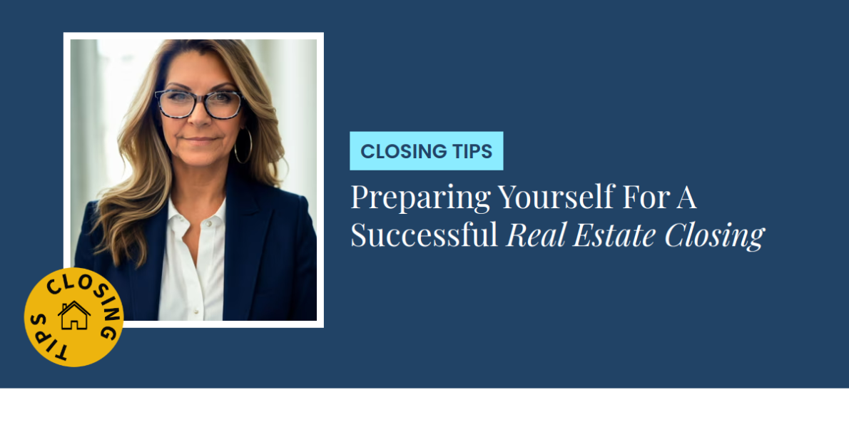 Closing Tips - Preparing Yourself For A Successful Real Estate Closing