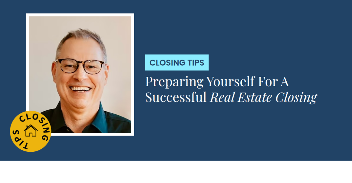 Closing Tips - Preparing Yourself For A Successful Real Estate Closing