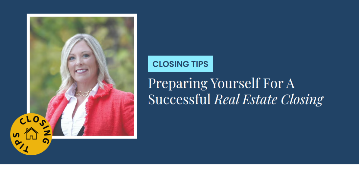 Closing Tips - Preparing Yourself For A Successful Real Estate Closing