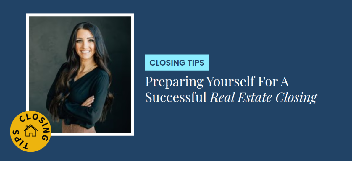 Closing Tips - Preparing Yourself For A Successful Real Estate Closing