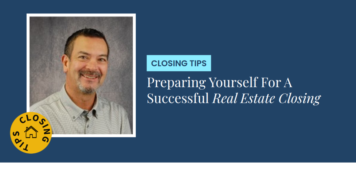 Closing Tips - Preparing Yourself For A Successful Real Estate Closing
