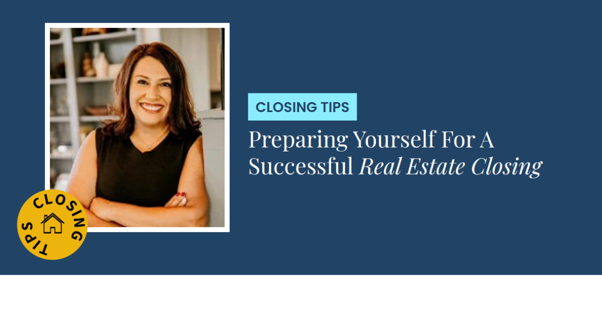 Closing Tips - Preparing Yourself For A Successful Real Estate Closing