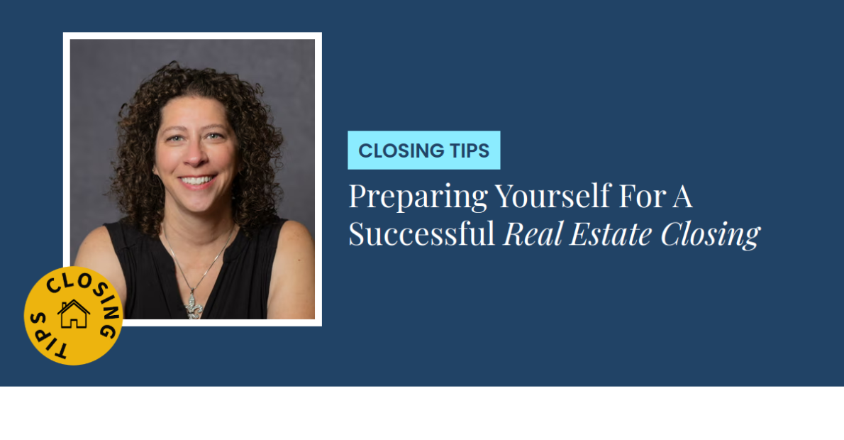 Closing Tips - Preparing Yourself For A Successful Real Estate Closing