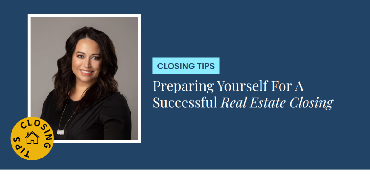 Closing Tips - Preparing Yourself For A Successful Real Estate Closing