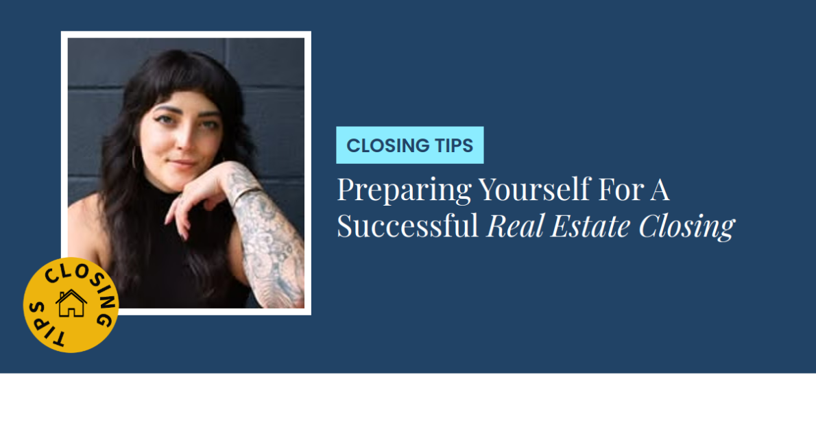 Closing Tips - Preparing Yourself For A Successful Real Estate Closing