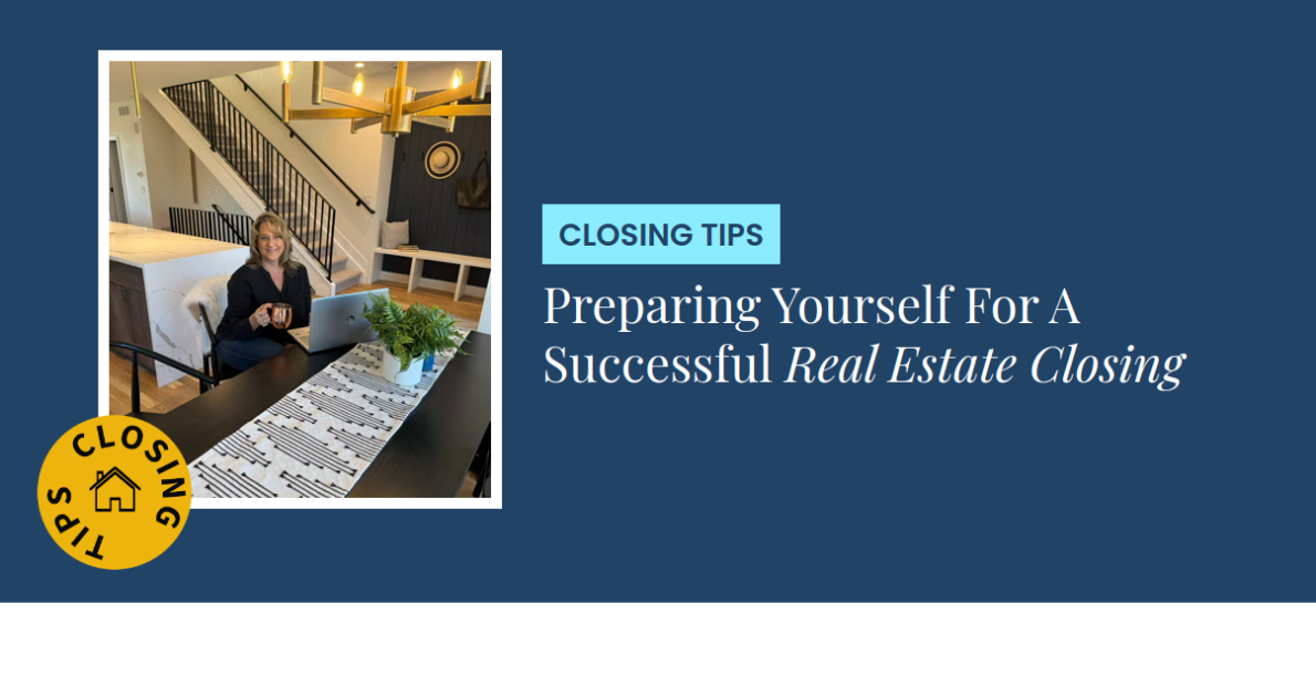 Closing Tips - Preparing Yourself For A Successful Real Estate Closing