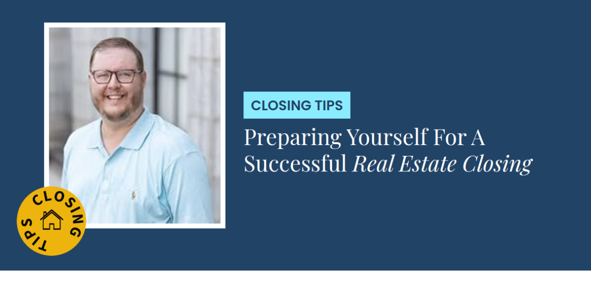 Closing Tips - Preparing Yourself For A Successful Real Estate Closing