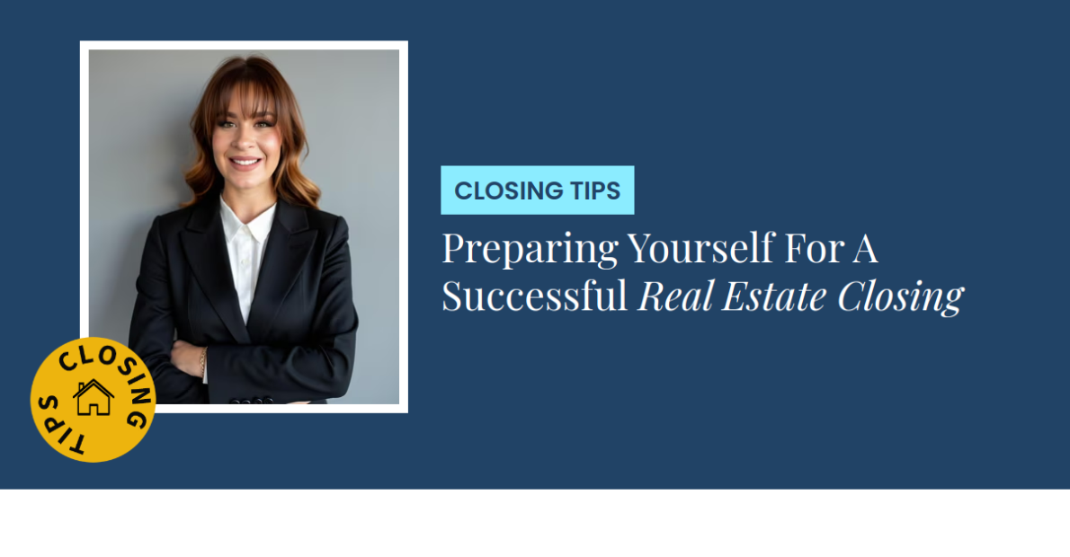 Closing Tips - Preparing Yourself For A Successful Real Estate Closing