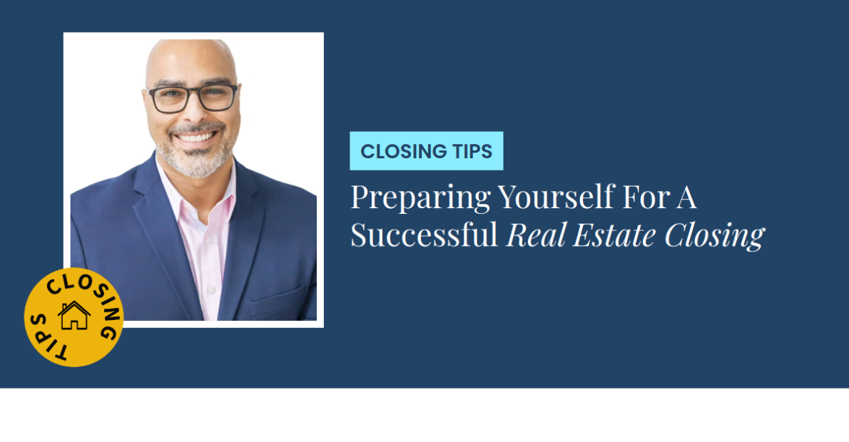 Closing Tips - Preparing Yourself For A Successful Real Estate Closing