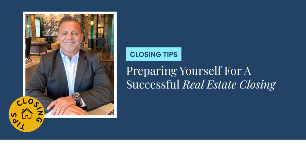Closing Tips - Preparing Yourself For A Successful Real Estate Closing