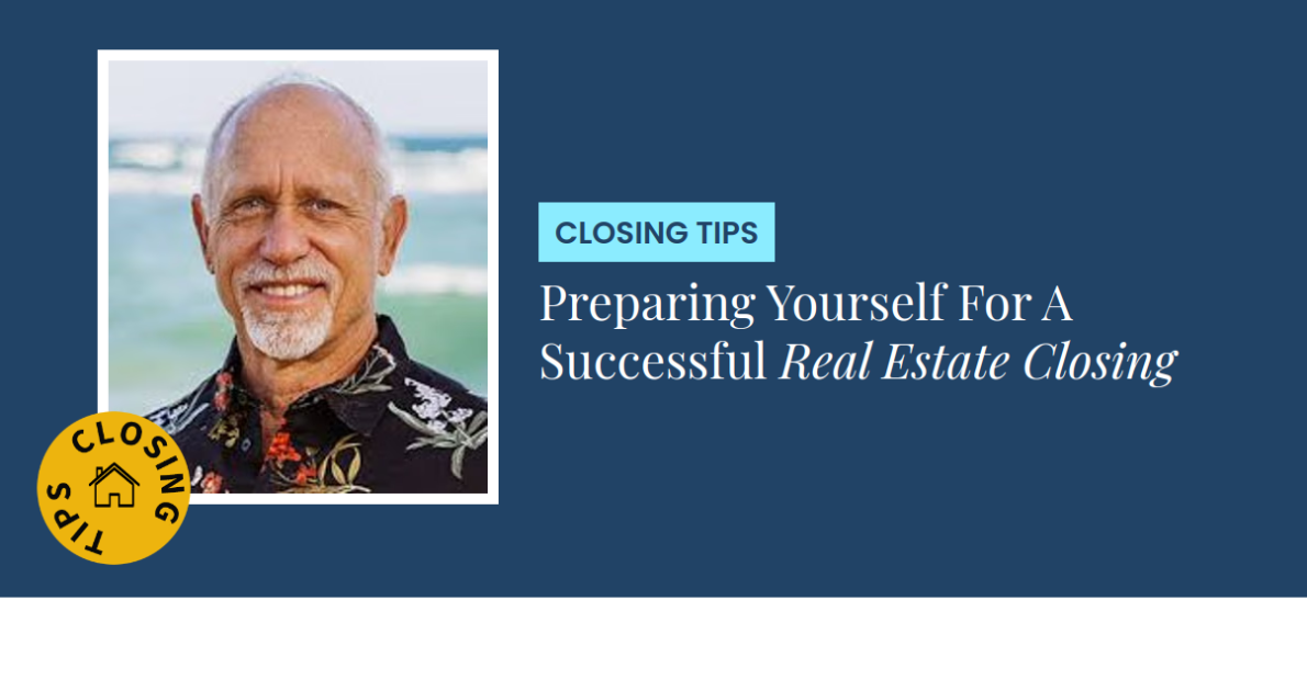 Closing Tips - Preparing Yourself For A Successful Real Estate Closing