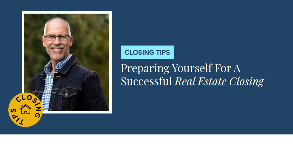 Closing Tips - Preparing Yourself For A Successful Real Estate Closing