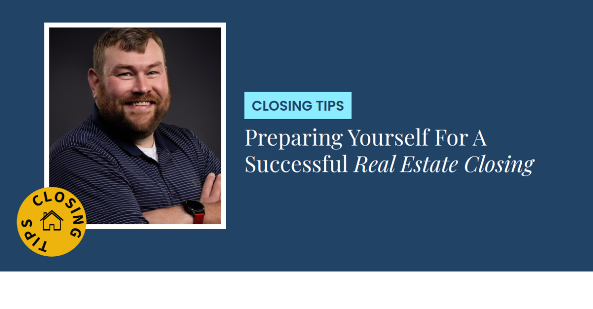 Closing Tips - Preparing Yourself For A Successful Real Estate Closing