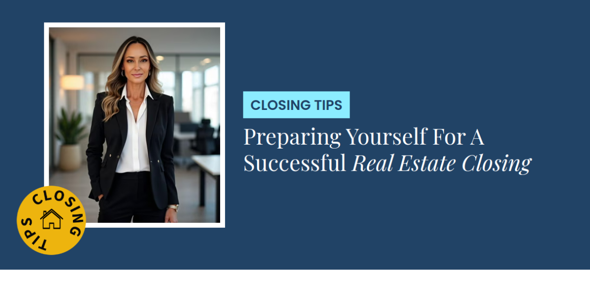 Closing Tips - Preparing Yourself For A Successful Real Estate Closing