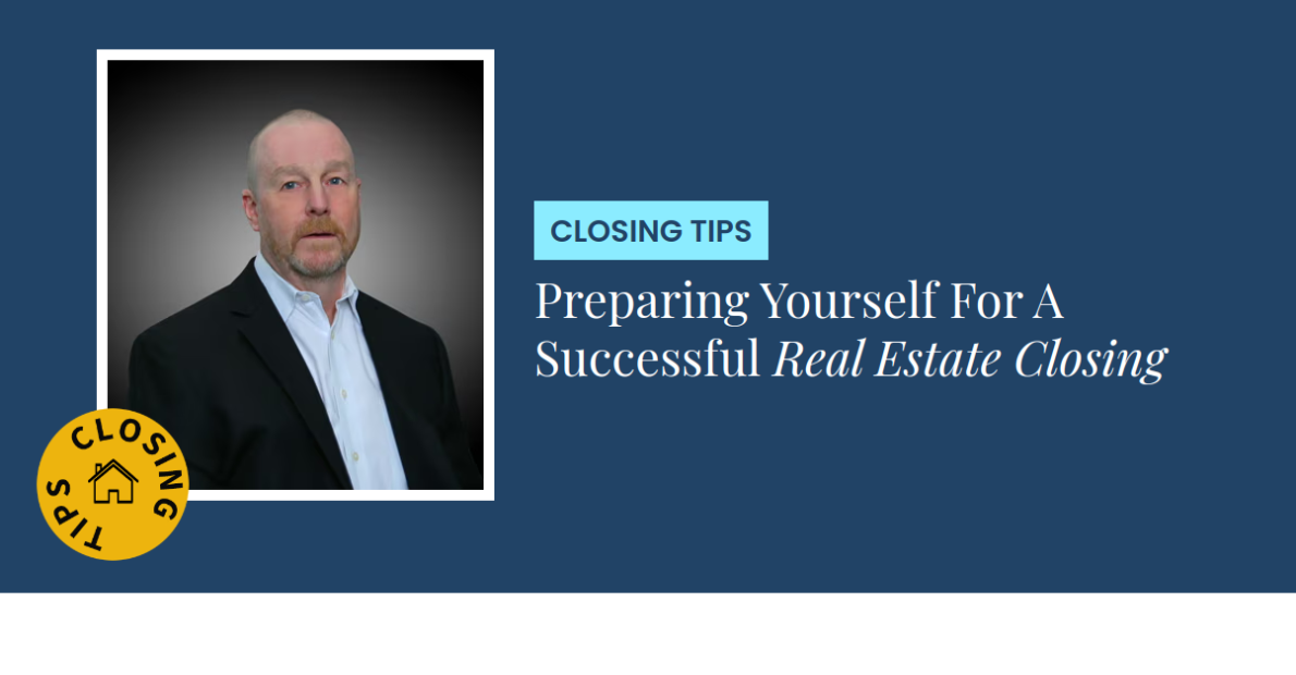 Closing Tips - Preparing Yourself For A Successful Real Estate Closing
