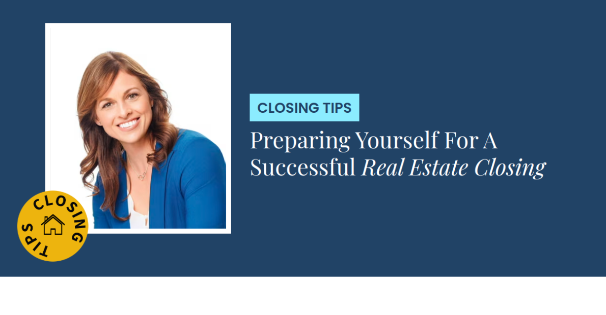 Closing Tips - Preparing Yourself For A Successful Real Estate Closing