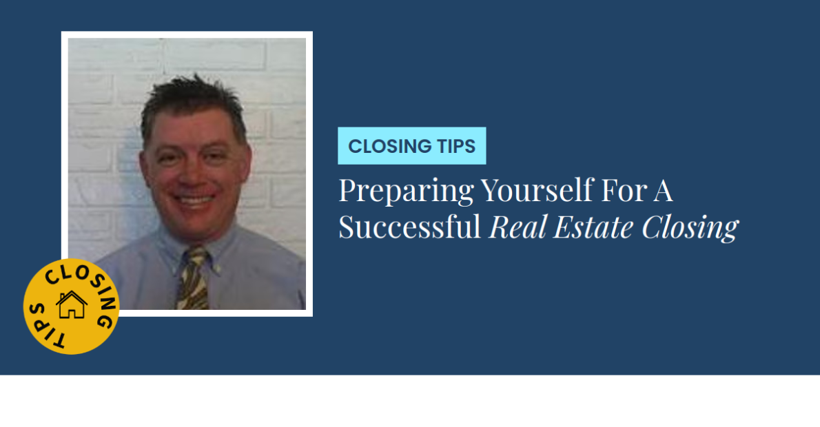 Closing Tips - Preparing Yourself For A Successful Real Estate Closing