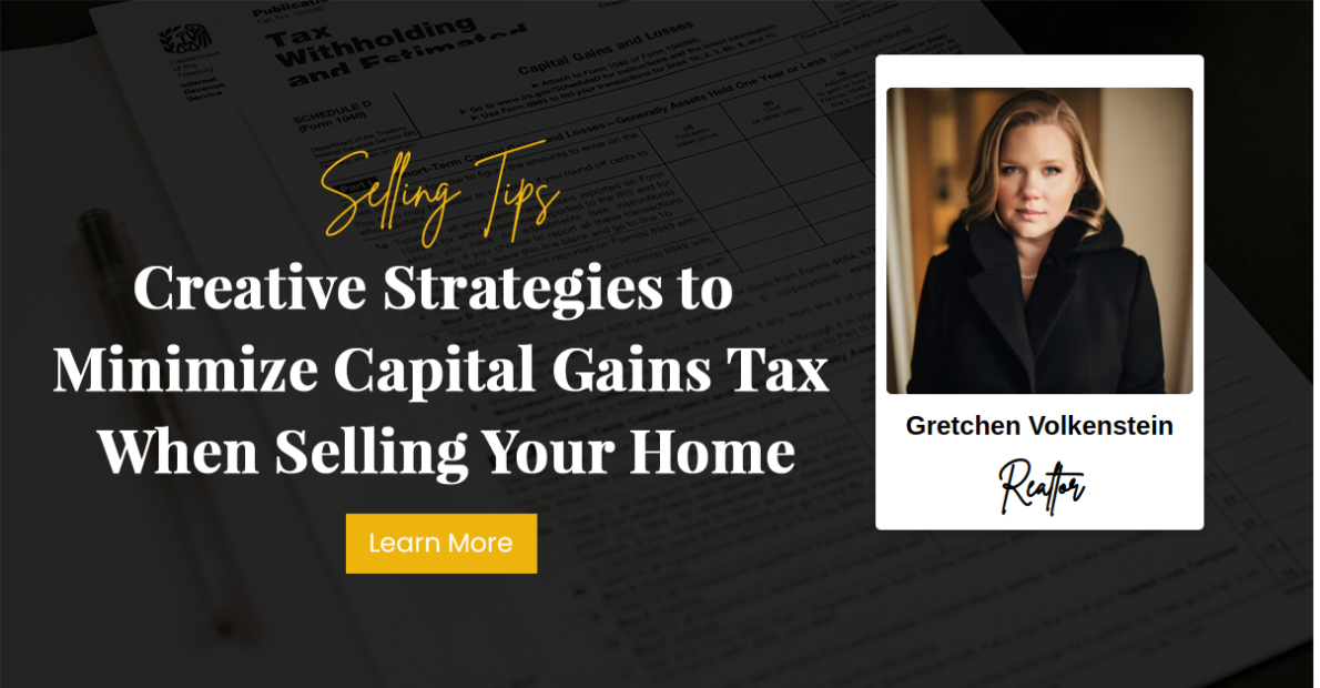 Creative Strategies to Minimize Capital Gains Tax When Selling Your Home