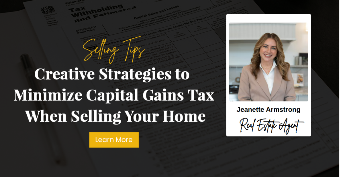 Creative Strategies to Minimize Capital Gains Tax When Selling Your Home