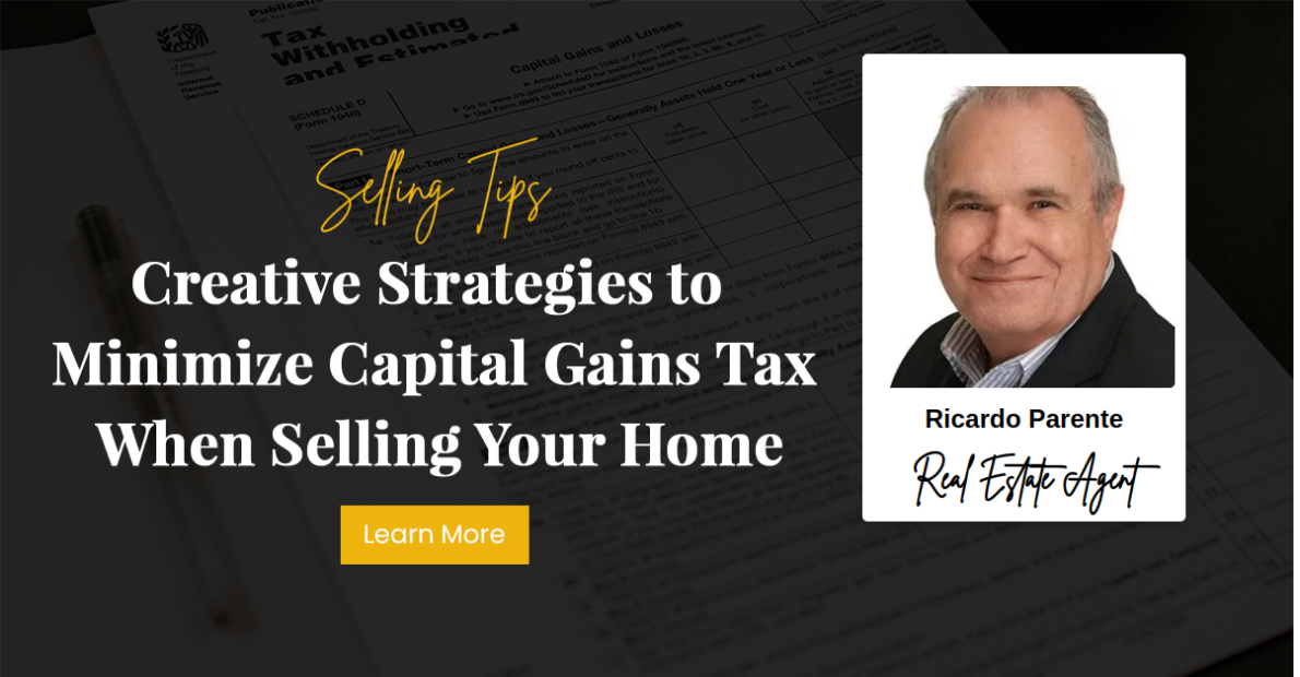 Creative Strategies to Minimize Capital Gains Tax When Selling Your Home