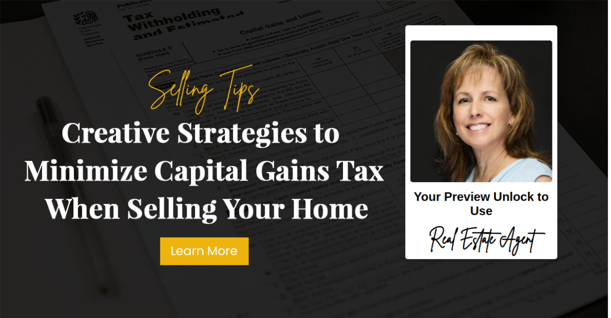 Creative Strategies to Minimize Capital Gains Tax When Selling Your Home