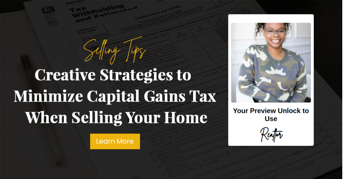 Creative Strategies to Minimize Capital Gains Tax When Selling Your Home