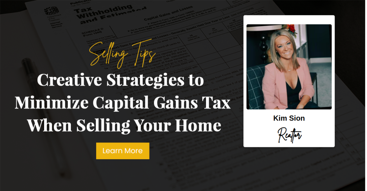 Creative Strategies to Minimize Capital Gains Tax When Selling Your Home