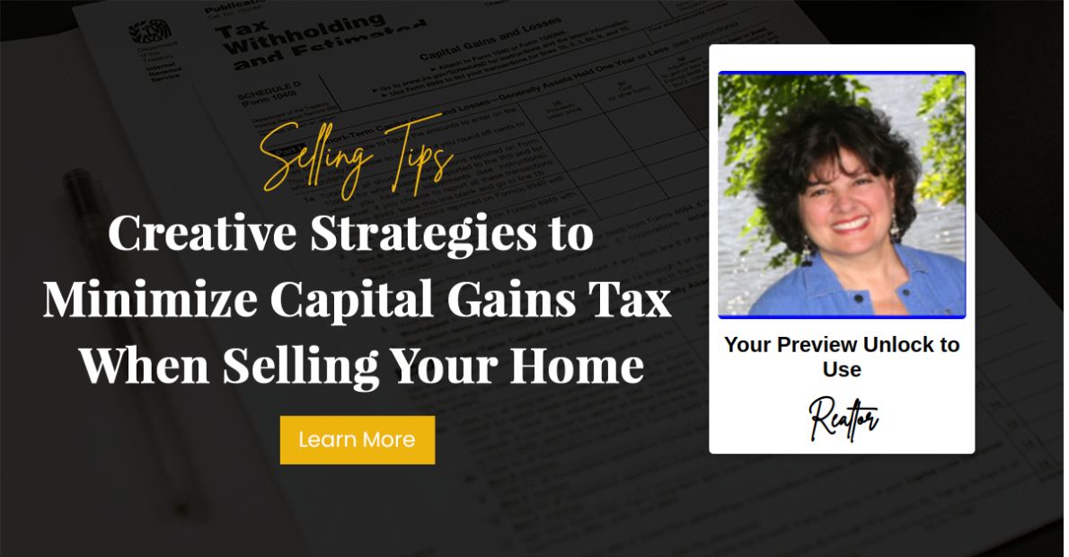 Creative Strategies to Minimize Capital Gains Tax When Selling Your Home