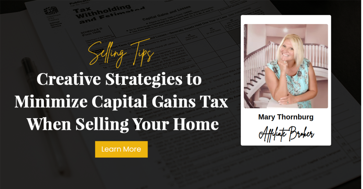 Creative Strategies to Minimize Capital Gains Tax When Selling Your Home