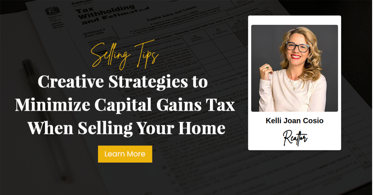 Creative Strategies to Minimize Capital Gains Tax When Selling Your Home