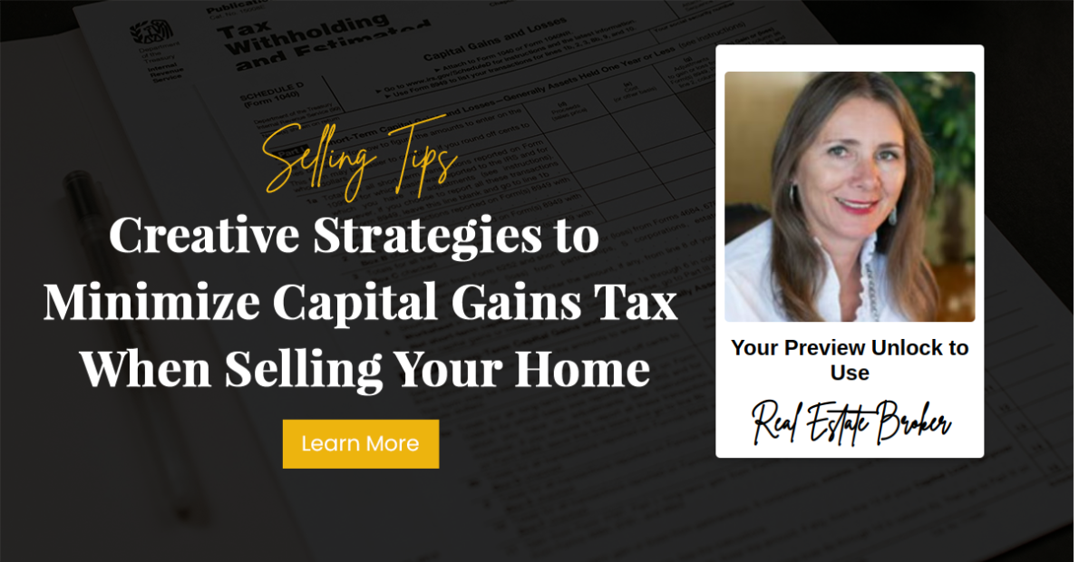 Creative Strategies to Minimize Capital Gains Tax When Selling Your Home