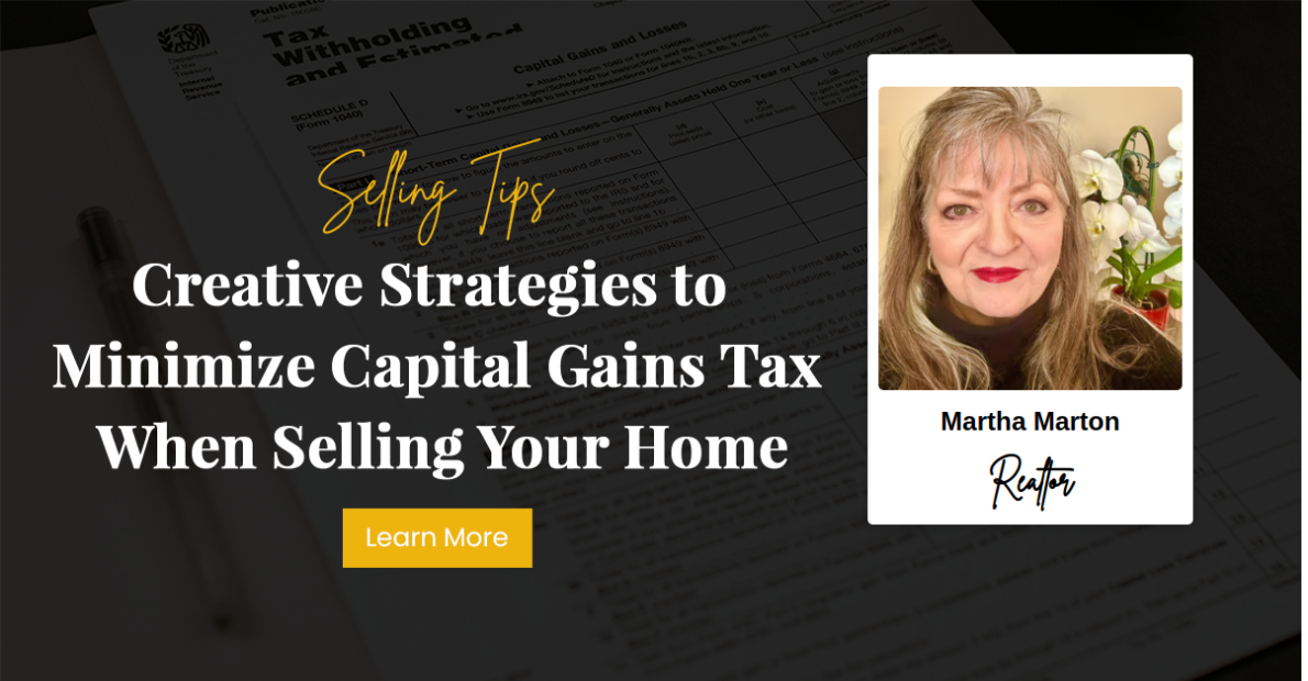 Creative Strategies to Minimize Capital Gains Tax When Selling Your Home