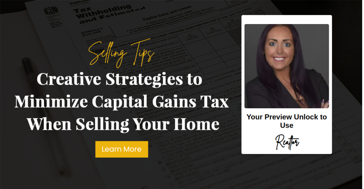 Creative Strategies to Minimize Capital Gains Tax When Selling Your Home
