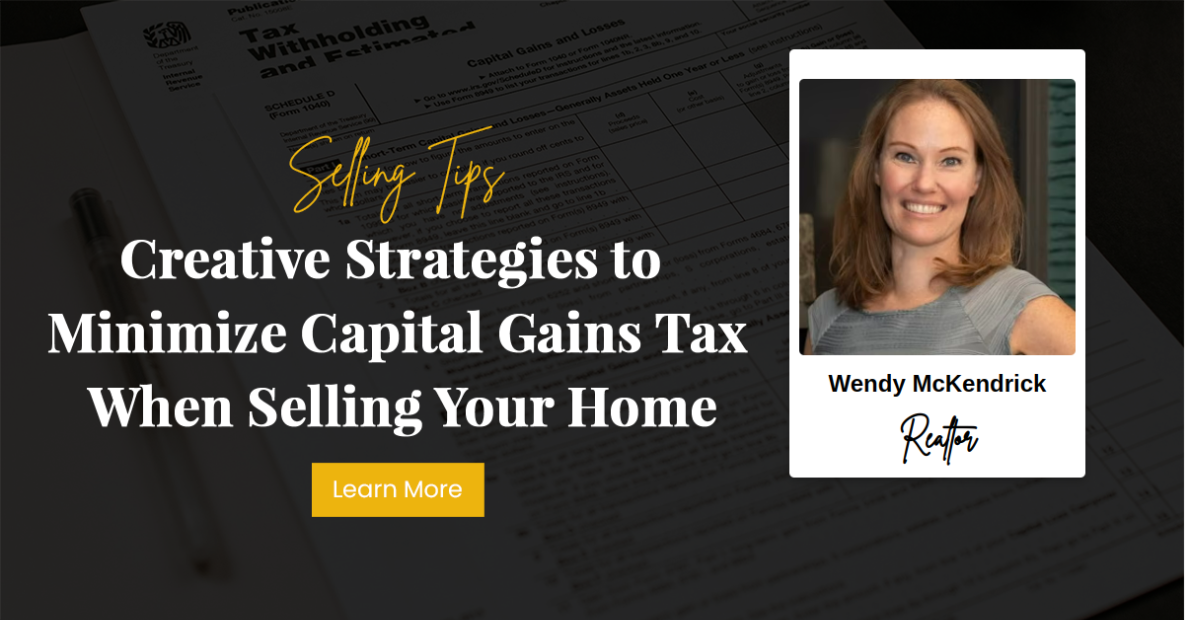 Creative Strategies to Minimize Capital Gains Tax When Selling Your Home