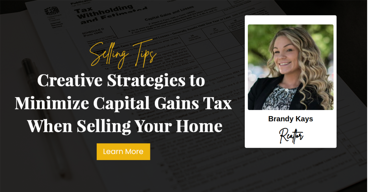 Creative Strategies to Minimize Capital Gains Tax When Selling Your Home