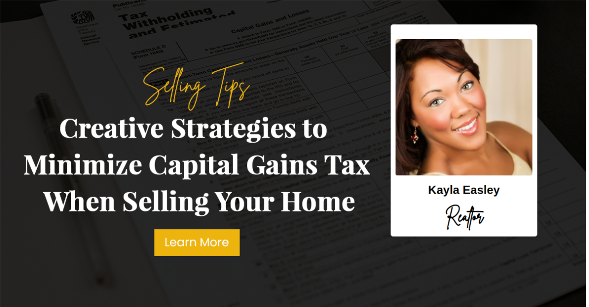 Creative Strategies to Minimize Capital Gains Tax When Selling Your Home