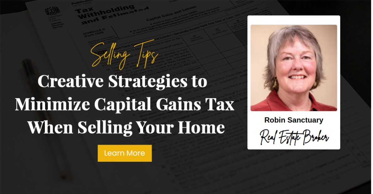 Creative Strategies to Minimize Capital Gains Tax When Selling Your Home