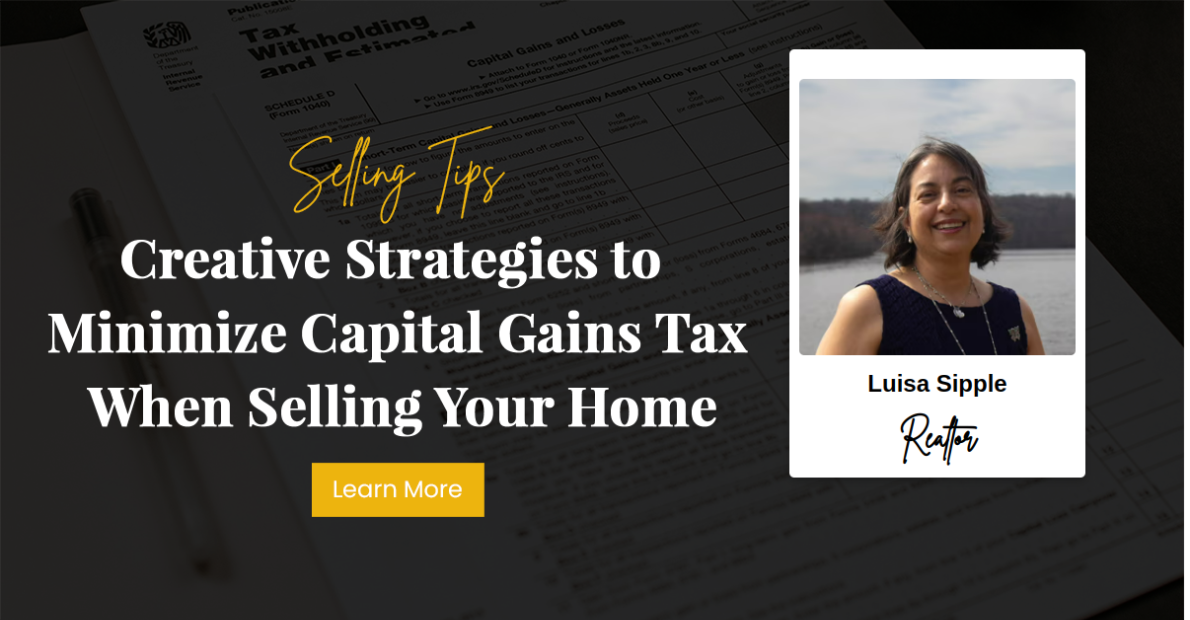 Creative Strategies to Minimize Capital Gains Tax When Selling Your Home