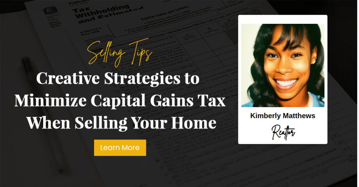 Creative Strategies to Minimize Capital Gains Tax When Selling Your Home
