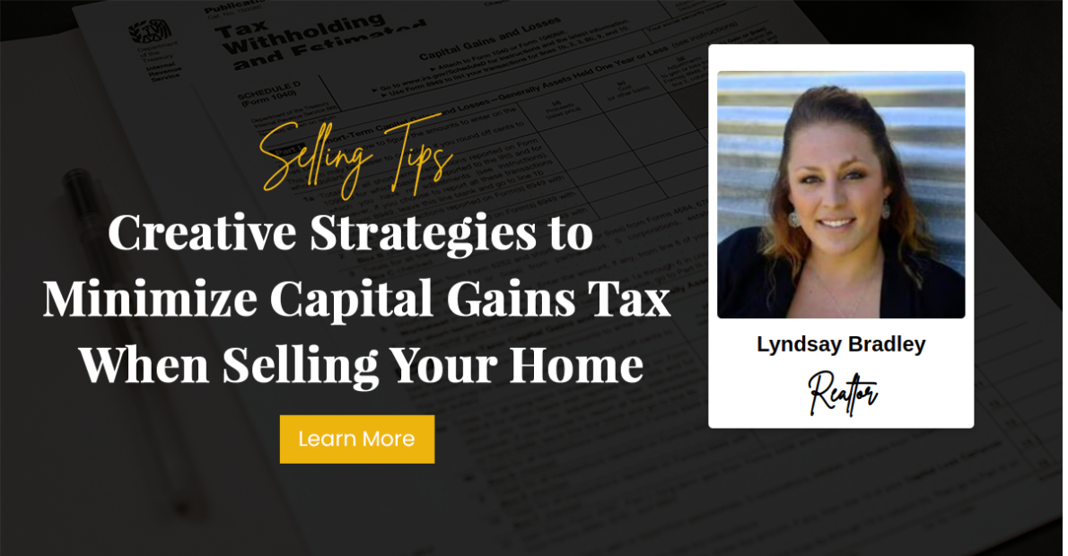 Creative Strategies to Minimize Capital Gains Tax When Selling Your Home