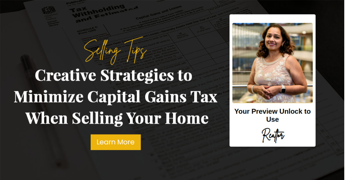Creative Strategies to Minimize Capital Gains Tax When Selling Your Home