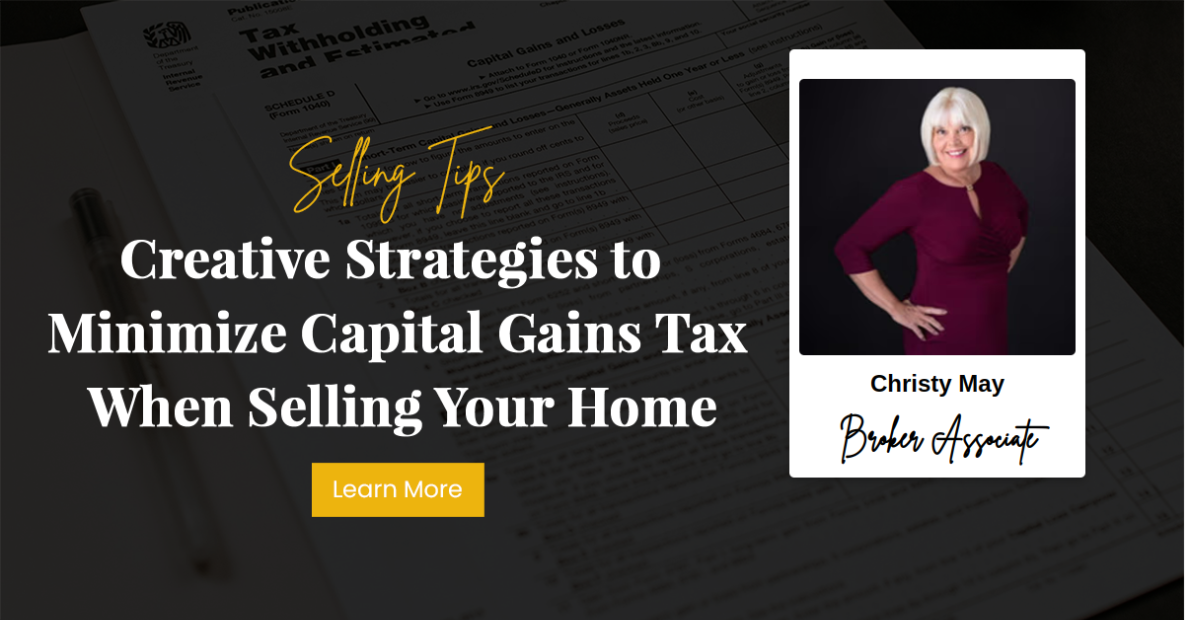 Creative Strategies to Minimize Capital Gains Tax When Selling Your Home