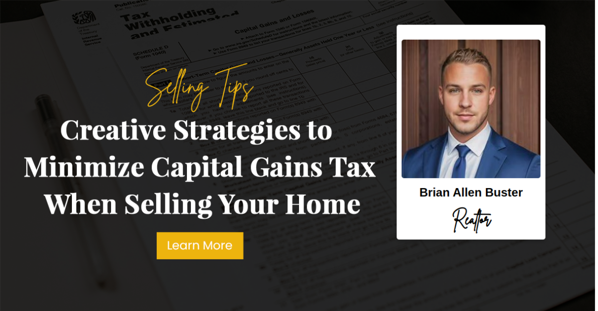 Creative Strategies to Minimize Capital Gains Tax When Selling Your Home