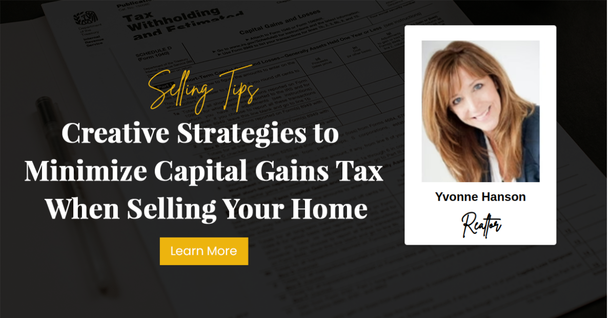 Creative Strategies to Minimize Capital Gains Tax When Selling Your Home