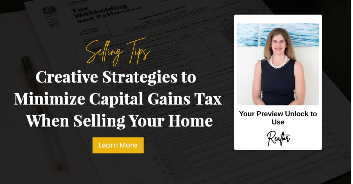 Creative Strategies to Minimize Capital Gains Tax When Selling Your Home